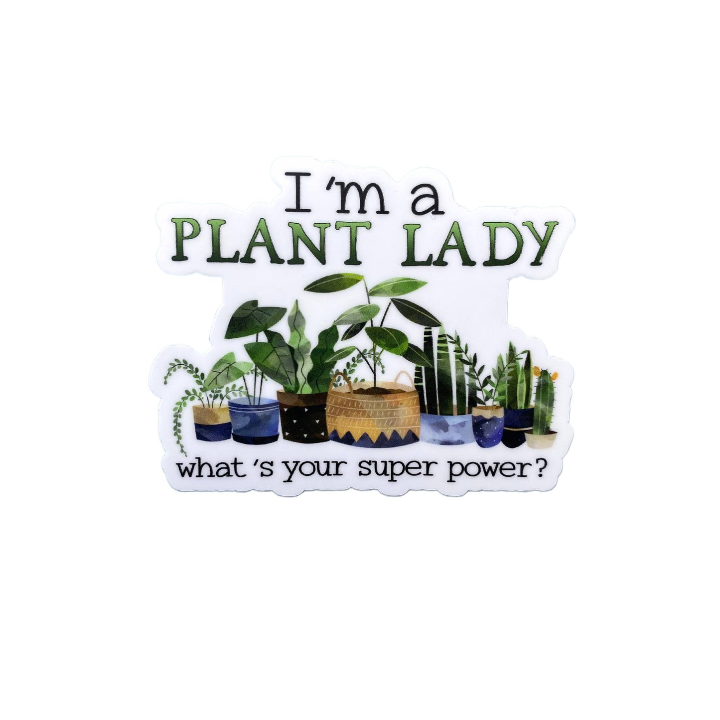 I'm a Plant Lady What's Your Super Power? Sticker