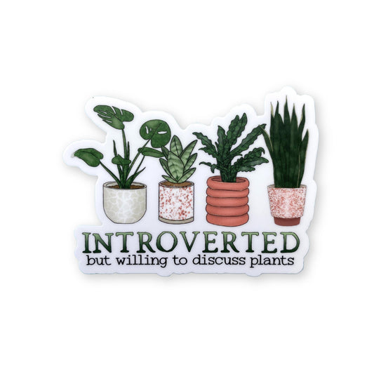 Introverted but Willing to Discuss Plants Sticker