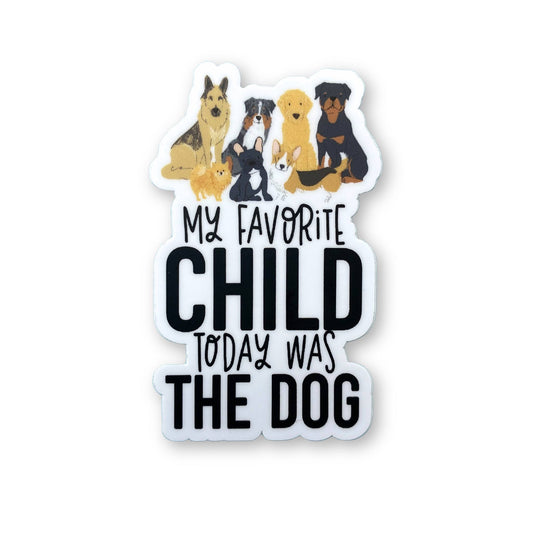 My Favorite Child was the Dog Sticker