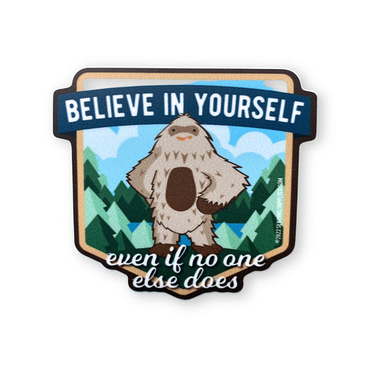 Bigfoot Believe in Yourself Sticker